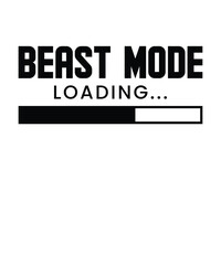 Beast Mode Loading - Typographical White Background, T-shirt, mug, cap and other print on demand Design, svg, png, jpg, eps