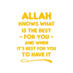 Motivational and inspirational quotes. Allah Knows What is the Best. Muslim Quote. 