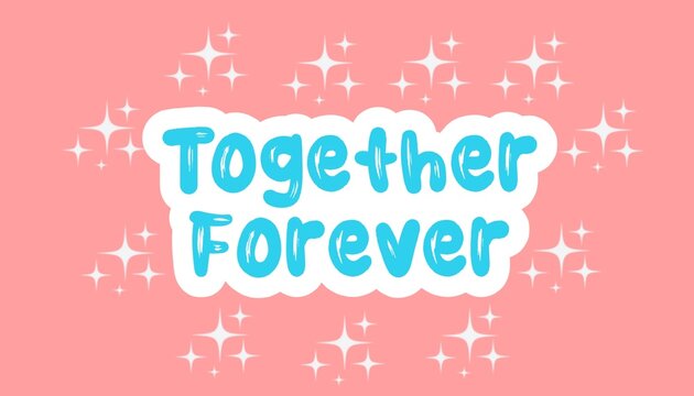 Cute and adorable Together Forever text doodle typography. Isolated on a pink background. Suitable as greeting cards, posters, stickers, diary decoration.