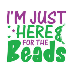 Fototapeta premium I'm Just Here For The Beads