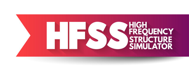 HFSS - High Frequency Structure Simulator acronym, technology concept background