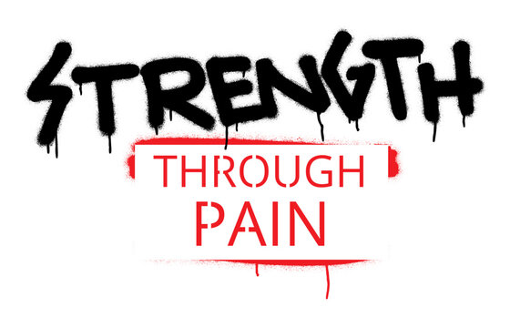 ''Strength through pain''. Sports and business motivational quote. Spray paint graffiti stencil. White background.
