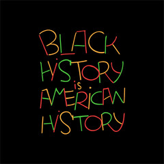 Black history month poster. Black history is american history handwritten text quote. Typography vector design. Lettering for card, print, banner, social media, articles.