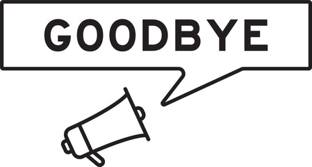 Megaphone icon with speech bubble in word goodbye on white background