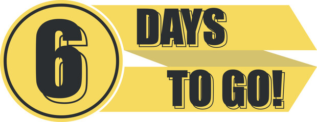 Number 6 of days left to go. Badge with, sale, landing page, banner.