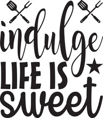 indulge life is sweet
