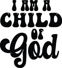 Child of God SVG, I am a Child of God SVG, Religious Shirt SVG, Christian Quotes Svg