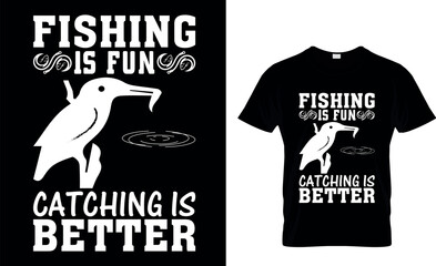 fishing is fun catching is better