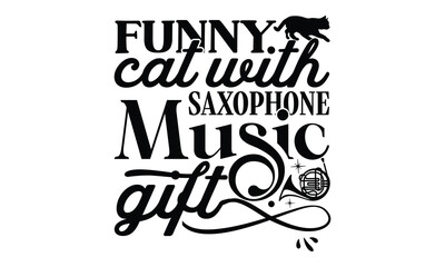 Funny Cat With Saxophone Music Gift, Playing musical instruments t-shirt design, Colorful flat isolated templates vector illustration for plotter and laser cutting, svg, For stickers, Rock, mugs, etc,