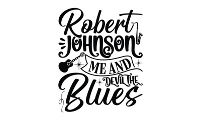 Robert Johnson me and the devil blues, Playing musical instruments t-shirt design, Colorful flat isolated templates vector illustration for plotter and laser cutting, svg, For stickers, Rock, mugs, et