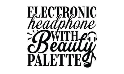 Electronic Headphone With Beauty Palette, Playing musical instruments t-shirt design, Colorful flat isolated templates vector illustration for plotter and laser cutting, svg, For stickers, Rock, mugs,