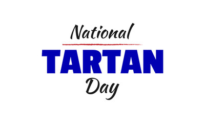 national tartan day slogan, typography graphic design, vektor illustration, for t-shirt, background, web background, poster and more.