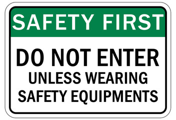 Protective equipment sign and labels do not enter unless wearing safety equipment