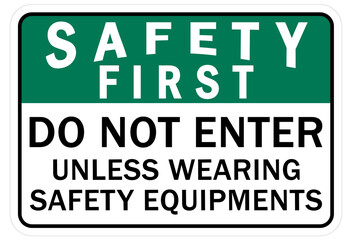 Protective equipment sign and labels do not enter unless wearing safety equipment
