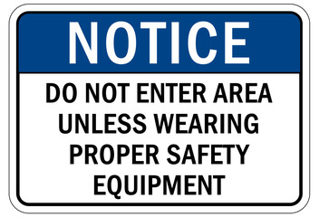 Protective equipment sign and labels do not enter area unless wearing proper safety equipment