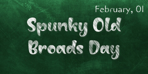 Obraz premium Happy Spunky Old Broads Day, February 01. Calendar of February Chalk Text Effect, design