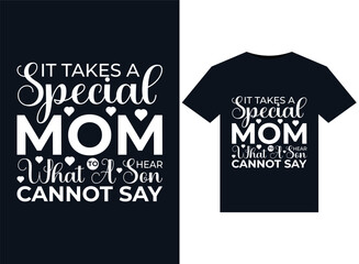 It Takes A Special Mom To Hear What A Son Cannot Say illustrations for print-ready T-Shirts design