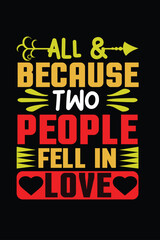 ALL & because TWO PEOPLE Fell in  love