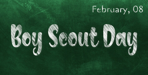 Obraz premium Happy Boy Scout Day, February 08. Calendar of February Chalk Text Effect, design