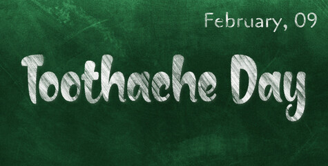 Obraz premium Happy Toothache Day, February 09. Calendar of February Chalk Text Effect, design