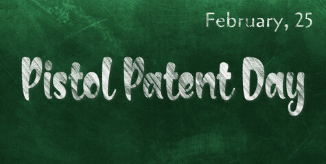 Obraz premium Happy Pistol Patent Day, February 25. Calendar of February Chalk Text Effect, design