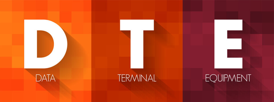 DTE - Data Terminal Equipment is an end instrument that converts user information into signals or reconverts received signals, acronym text concept background