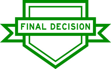 Vintage green color pentagon label banner with word final decision on white background