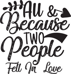 ALL & because TWO PEOPLE Fell in  love