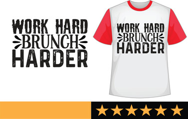 Work hard brunch harder svg t shirt design