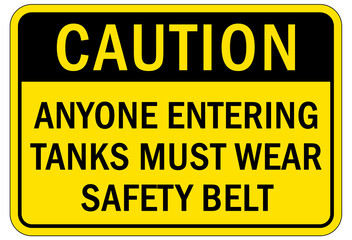 Safety harness, belt and lifeline sign and labels anyone entering tanks must wear safety belt