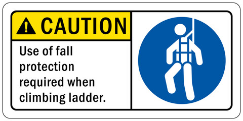 Safety harness, belt and lifeline sign and labels use of fall protection required when climbing ladder