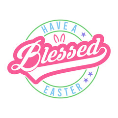 Have a blessed easter svg