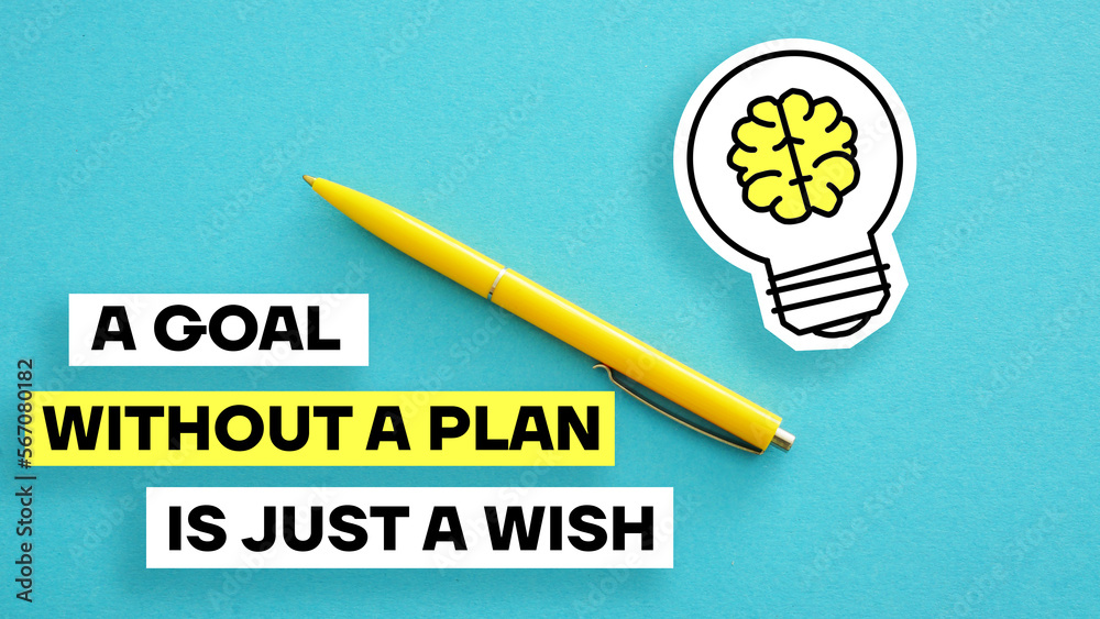 Poster A goal without a plan is just a wish is shown using the text