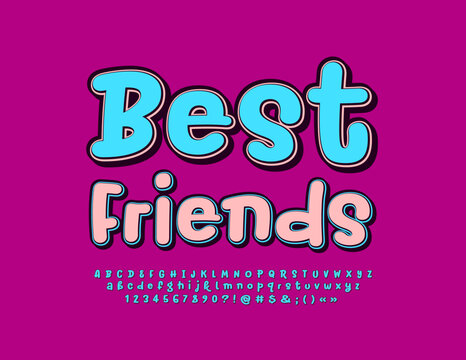 Vector funny poster Best Friends with handwritten Font. Set of trendy Alphabet Letters, Numbers and Symbols