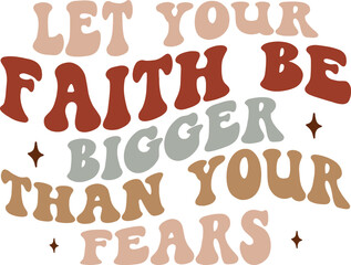 let your faith be bigger than your fears retro craft design.