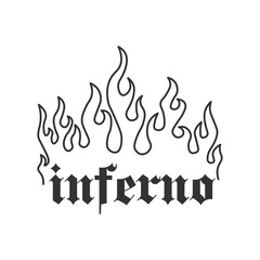 Inferno gothic lettering quote. Perfect print for tshirt and tattoo. Isolated on a white background
