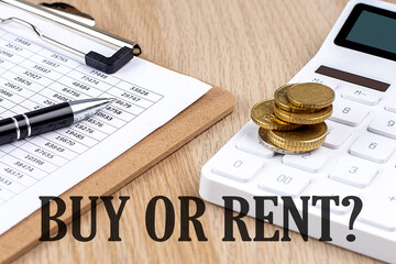 BUY OR RENT text with chart and calculator and coins , business concept