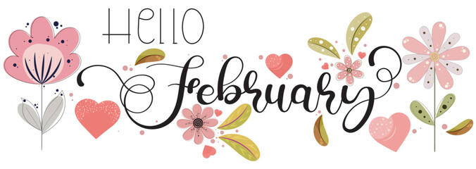 Hello February. FEBRUARY month vector with flowers, hearts and leaves. Decoration floral. Illustration month February