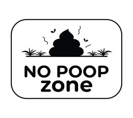 pets are not allowed to poop.
