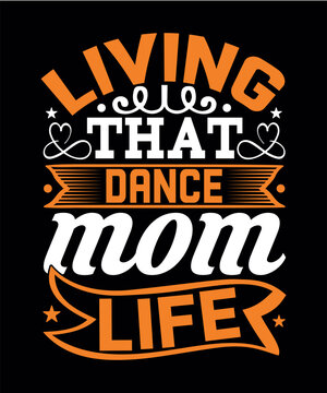 Living That Dance Mom Life T-shirt Girl Mama Svg, Girl Mom Svg, Png, Mom Svg Cut File For Cricut, Mother's Day Svg, Girl Mom Shirt Svg, Png, Eps, Dxf Pdf Cutting File Download