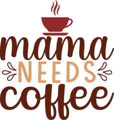 mama needs coffee svg