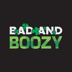 Bad and boozy T-shirt design, St. Patrick's day t-shirt design, SVG cut file