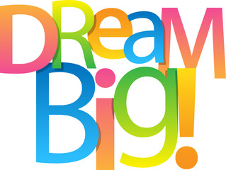 DREAM BIG! colorful typography on transparent background