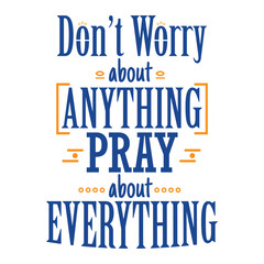Don't Worry About Anything Pray About Everything , Religions lettering illustration