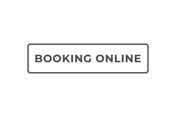 booking online Button. web template, Speech Bubble, Banner Label booking online.  sign icon Vector illustration
