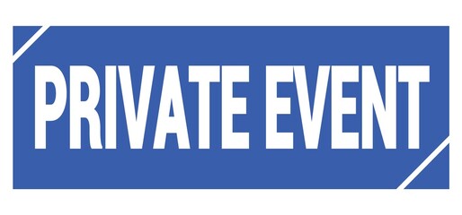 PRIVATE EVENT text written on blue stamp sign.