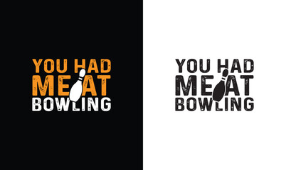 You Had Me At Bowling T shirt design, typography