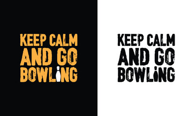 Keep Calm and Go Bowling, Bowling Quote T shirt design, typography