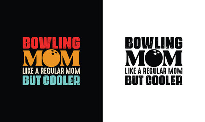 Bowling mom like a regular mom but cooler, Bowling Quote T shirt design, typography