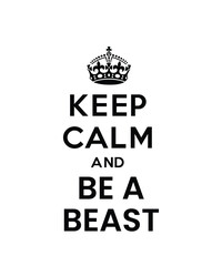 Keep calm and be a beast - Typographical White Background, T-shirt, mug, cap and other print on demand Design, svg, png, jpg, eps